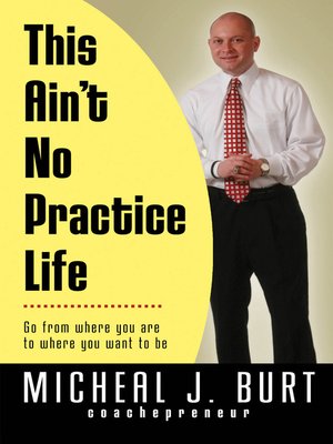 cover image of This Ain't No Practice Life